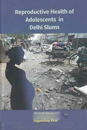 Reproductive Health of Adolescent in Delhi Slums