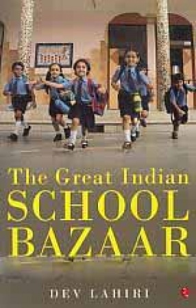 The Great Indian School Bazaar: Travels Through the World of Eduction