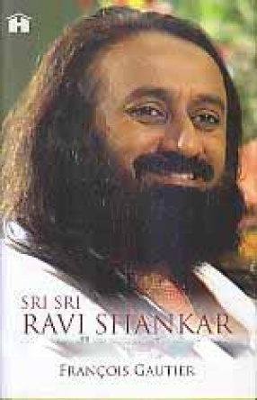 Sri Sri Ravi Shankar: An Authorized Biography