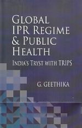 Global IPR Regime & Public Health: India's Tryst with Trips