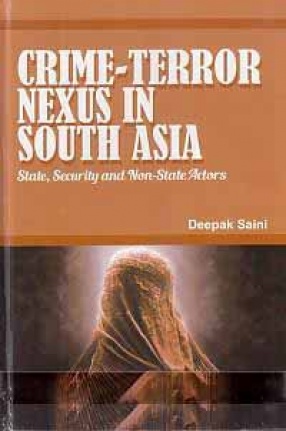 Crime-Terror Nexus in South Asia: State, Security and Non-State Actors