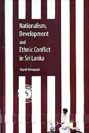 Nationalism, Development and Ethnic Conflict in Sri Lanka