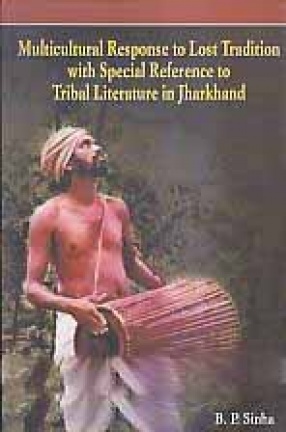 Multicultural Response to Lost Tradition with Special Reference to Tribal Literature in Jharkhand