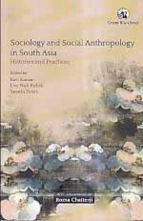 Sociology and Social Anthropology in South Asia: Histories and Practices