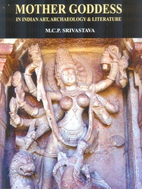 Mother Goddess In Indian Art, Archaeology & Literature 
