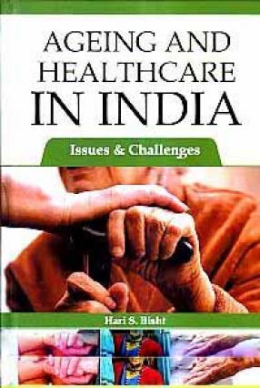 Ageing and Healthcare in India: Issues & Challenges