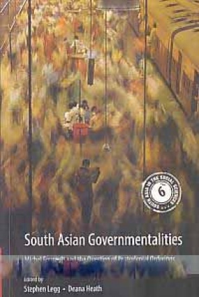 South Asian governmentalities: Michel Foucault and the Question of Postcolonial Orderings