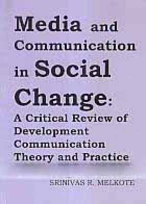 Media and Communication in Social Change: A Critical Review of Development Communication Theory and Practice