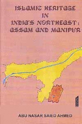 Islamic Heritage in India's Northeast: Assam and Manipur