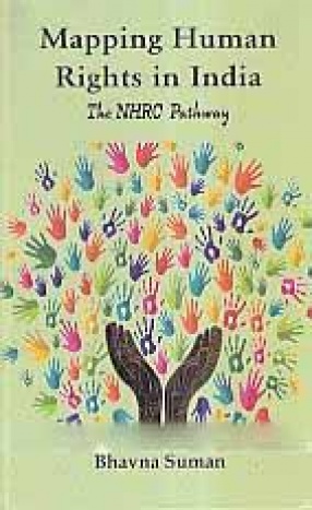 Mapping Human Rights in India: The NHRC Pathway