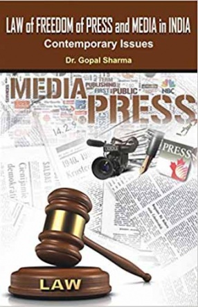 Law of Freedom of Press and Media in India: Contemporary Issues 