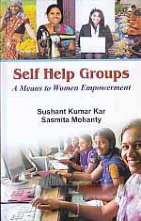 Self Help Groups: A Means to Women Empowerment