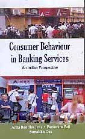 Consumer Behaviour in Banking Services: An Indian Prospective