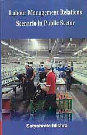 Labour Management Relations Scenario in Public Sector: A Case Study of Rourkela Steel Plant