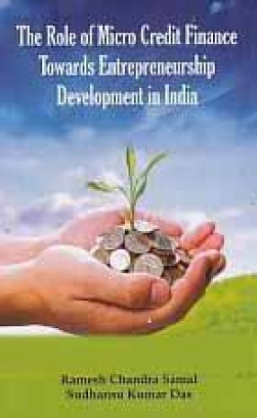 The Role of Micro Credit Finance Towards Entrepreneurship Development in India
