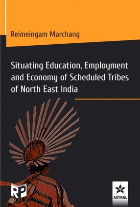 Situating Education, Employment and Economy of Scheduled Tribes of North East India