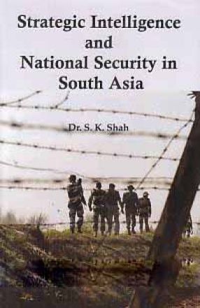Strategic Intelligence and National Security in South Asia
