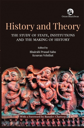 History and Theory: The Study of State, Institutions and The Making of History