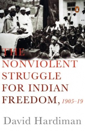 The Nonviolent Struggle for Indian Freedom: 1905-1919