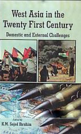 West Asia in the Twenty First Century: Domestic and External Challenges