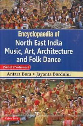 Encyclopaedia of North East India Music, Art, Architecture and Folk Dance (In 2 Volumes)