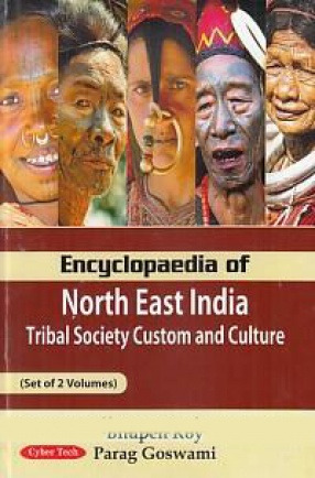 Encyclopaedia of North East India: Tribal Society Custom and Culture (In 2 Volumes)