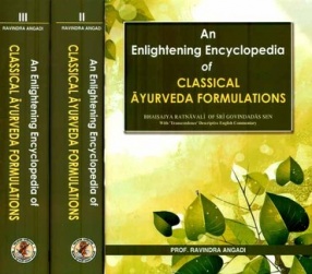 An Enlightening Encyclopedia of Classical Ayurveda Formulations: Bhaisajya Ratnavali of Sri Govindadas Sen (In 3 Volumes)