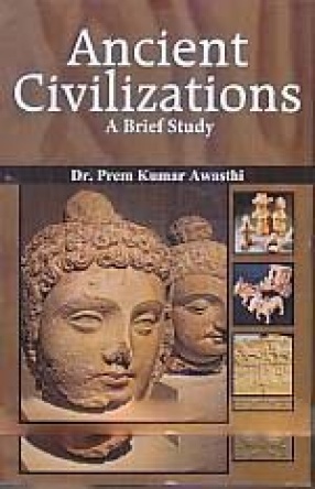 Ancient Civilizations: A Brief Study