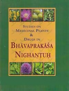 Studies on Medicinal Plants & Drugs in Bhavaprakasa-Nighantuh (In 2 Volumes)