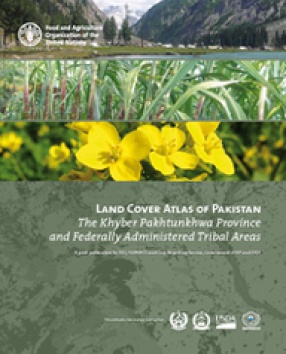 Land Cover Atlas of Pakistan: The Khyber Pakhtunkhwa Province and Federally Administered Tribal Areas