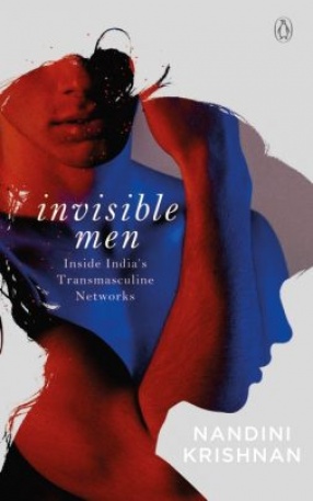 Invisible Men: Inside India’s Transmasculine Network