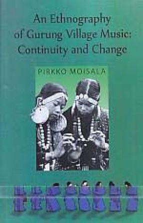 An Ethnography of Gurung Village Music: Continuity and Change