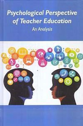 Psychological Perspective of Teacher Education: An Analysis