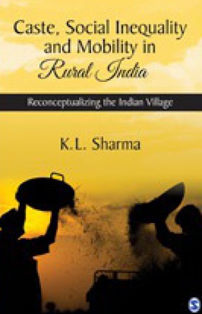 Caste, Social Inequality and Mobility in Rural India: Reconceptualising the Indian Village