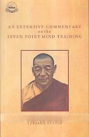 An Extensive Commentary on the Seven Point mind Training: A Summary of All Mahayana Practices