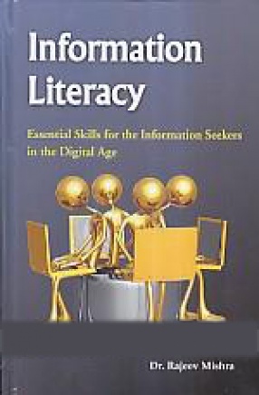 Information Literacy: Essential Skills for the Information Seekers in the Digital Age
