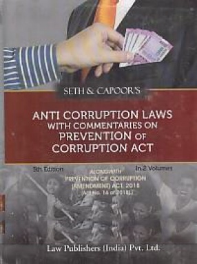 Seth & Capoor's Anti-Corruption Laws Being Commentaries on Prevention of Corruption Act (In 2 Volumes)