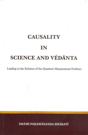 Causality in Science and Vedanta: Leading to the Solution of the Quantum Measurement Problem