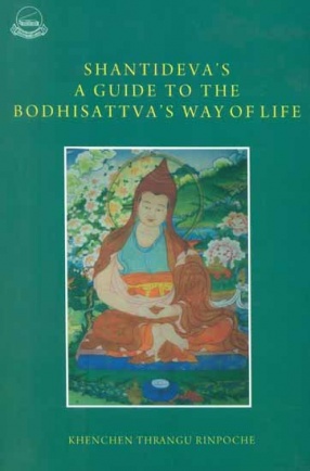 Shantideva's A Guide to The Bodhisattva's Way of Life: Commentary by Venerable Khenchen Thrangu Rinpoche