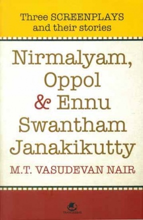 Nirmalyam, Oppol & Ennu Swantham Janakikutty: Three Screenplays and Their Stories