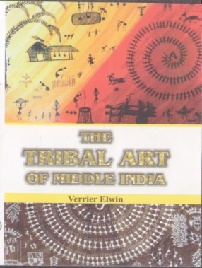 The Tribal Art of Middle India: A Personal Record