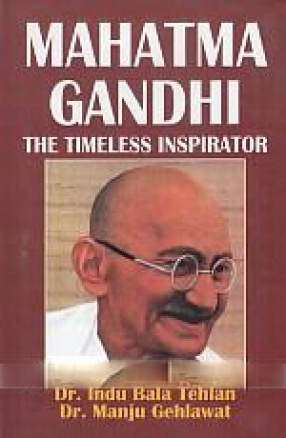 Mahatma Gandhi: The Timeless Inspirator