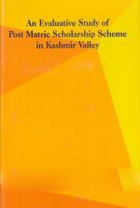 An Evaluative Study of Post Matric Scholarship Scheme in Kashmir Valley