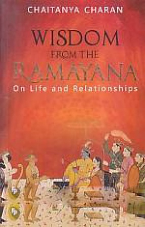 Wisdom From The Ramayana: On Life and Relationships