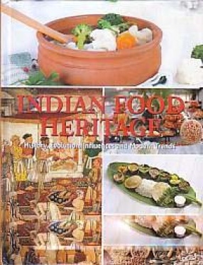 Indian Food Heritage: History, Evolution, Influences and Modern Trends