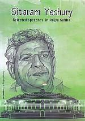 Selected Speeches in Rajya Sabha: Sitaram Yechury