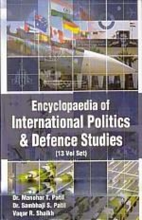 Encyclopaedia of International Politics and Defence Studies (In 13 Volumes)