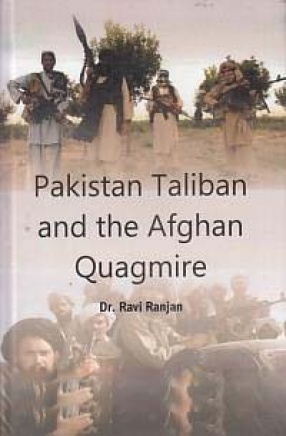Pakistan Taliban and the Afghan Quagmire