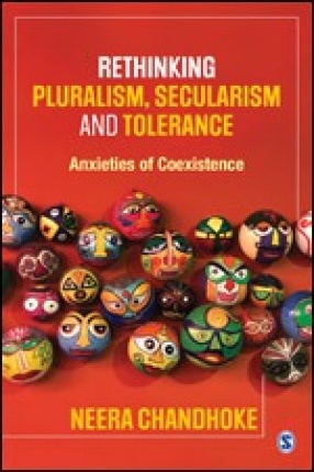 Pluralism, Secularism and Tolerance: Anxieties of Coexistence
