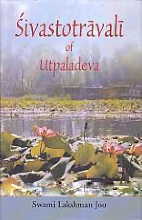 Sivastotravali of Utpaladeva: A Mystical Hymn of Kashmir